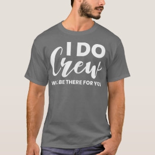 Frauen-I-Do-Crew-wird-für-dich-da-sein-Hochzeits-B T-Shirt