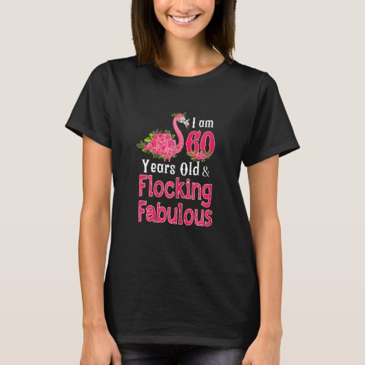 Frauen ich bin 60 Jahre alt Flocking Fabulous 60. T-Shirt (Vorderseite)