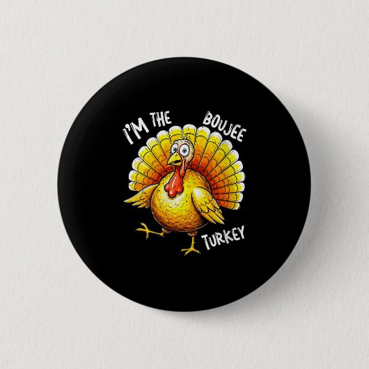 Frauen Ich bin der Boujee Turkey Funny Erntedank G Button (Vorderseite)