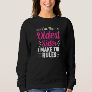 Frauen Ich Bin Die Älteste Schwester Ich Bestimme  Sweatshirt