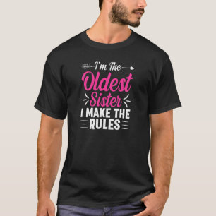 Frauen Ich Bin Die Älteste Schwester Ich Bestimme T-Shirt