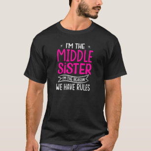 Frauen Ich bin die mittlere Schwester Ich bin der  T-Shirt