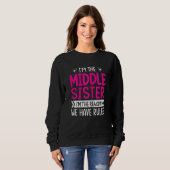 Frauen, ich bin die Schwester der Mitte, ich bin d Sweatshirt (Vorne ganz)