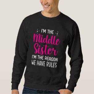 Frauen, ich bin die Schwester der Mitte, ich bin d Sweatshirt