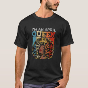 Frauen Ich bin eine April-Königin Proud Melanin Ju T-Shirt