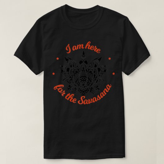 Frauen Ich bin gerade hier für die Savasana Shavas T-Shirt (Design vorne)