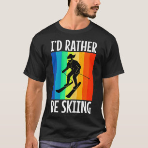 Frauen, ich bin lieber Skifahren T-Shirt