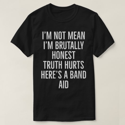 Frauen Ich bin nicht gemein, dass ich brutal ehrli T-Shirt (Design vorne)