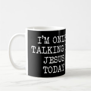 Frauen, ich bin nur zu reden mit Jesus heute V-Nec Kaffeetasse