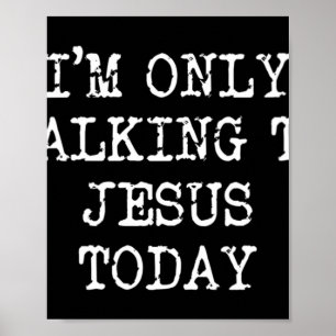 Frauen, ich bin nur zu reden mit Jesus heute V-Nec Poster