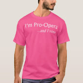 Frauen, ich bin Pro Opera und ich stimme lustig T-Shirt (Vorderseite)