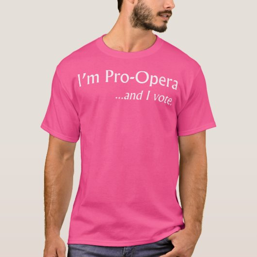 Frauen, ich bin Pro Opera und ich stimme lustig T-Shirt (Vorderseite)