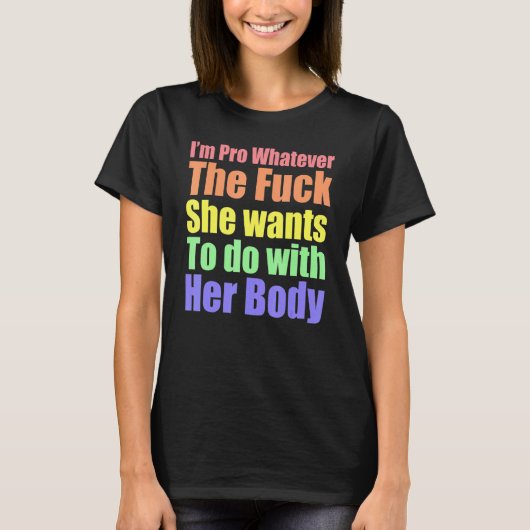 Frauen Ich bin Pro, was immer sie Will T-Shirt (Vorderseite)