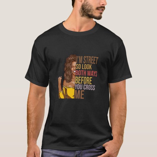Frauen, ich bin Street, schauen Sie also beide Weg T-Shirt (Vorderseite)