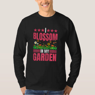 Frauen Ich blühe in meinem Garten Natur Pflanze Gä T-Shirt