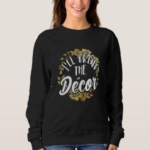 Frauen Ich Bring Die Dekoration Junggesellinnenabs Sweatshirt