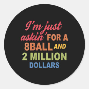 Frauen Ich Frag Nur Nach Einem 8ball Und 2 Million Runder Aufkleber