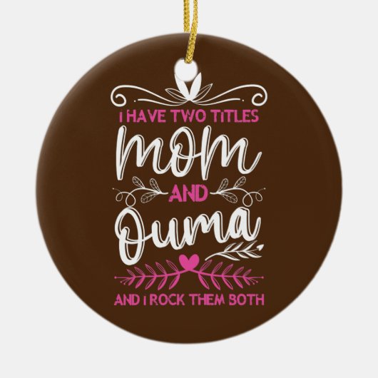 Frauen Ich habe 2 Titel Mama Ouma Afrikaans Oma Keramik Ornament (Vorne)