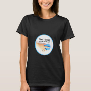 Frauen Ich habe eine Schwammreinigung Crew, Hausfr T-Shirt