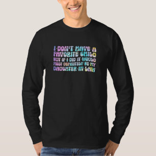 Frauen Ich habe kein Lieblingskind, aber wenn ich T-Shirt