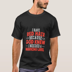 Frauen ich habe rote Haare, weil Gott wusste, dass T-Shirt