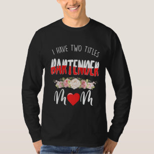 Frauen ich habe zwei Titel Barkeeper und Mama Ragl T-Shirt