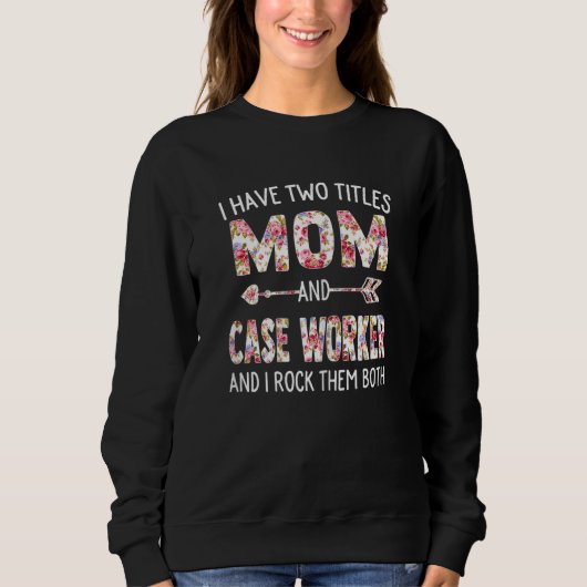 Frauen Ich habe zwei Titel Mama & Case Worker Mütt Sweatshirt (Vorderseite)