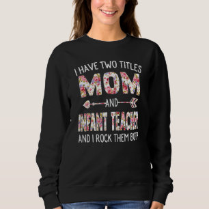 Frauen Ich habe zwei Titel Mama & Säugling Lehreri Sweatshirt