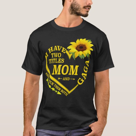 Frauen ich habe zwei Titel Mama und Gaga Mütter Ta T-Shirt (Vorderseite)
