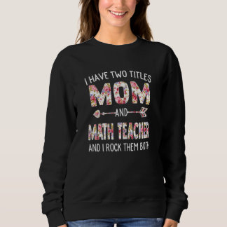 Frauen Ich habe zwei Titel Mama und Mathematikerin Sweatshirt