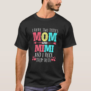 Frauen, ich habe zwei Titel Mama und Mimi Großmutt T-Shirt