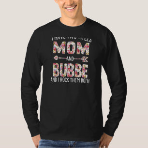 Frauen Ich habe zwei Titeln Mama und Bubbe Blumenk T-Shirt