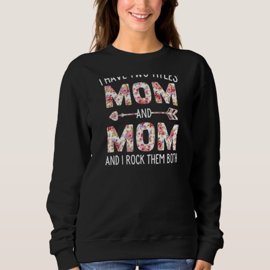 Frauen Ich habe zwei Titeln Mama und Mama Niedlich Sweatshirt (Vorderseite)