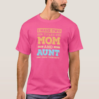 Frauen Ich habe zwei Titeln Mama und Tante Mutter T-Shirt