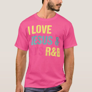 Frauen Ich Liebe Jesus Und 90er Rb Rnb Musikliebha T-Shirt