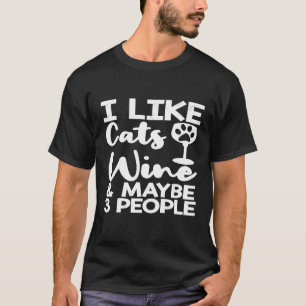 Frauen Ich mag Katzen Wein und vielleicht 3 Person T-Shirt