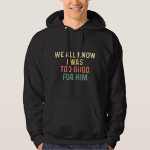 Frauen Ich war ihm zu gut Geschiedene Frauen Separ Hoodie