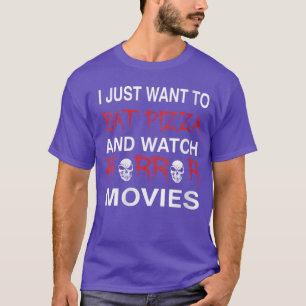 Frauen Ich Will Nur Pizza Essen Und Horrorfilme Se T-Shirt
