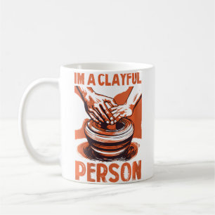 Frauen I'M A Clayful Person Töpferei Hobby Lustige Kaffeetasse