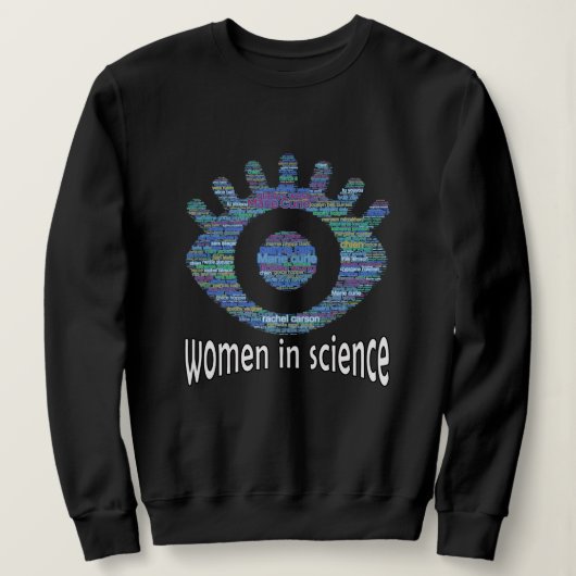 Frauen in der Wissenschaft Mädchen Augen Word Fill Sweatshirt (Design vorne)