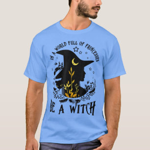 Frauen in einer Welt voller Prinzessinnen sind Hex T-Shirt