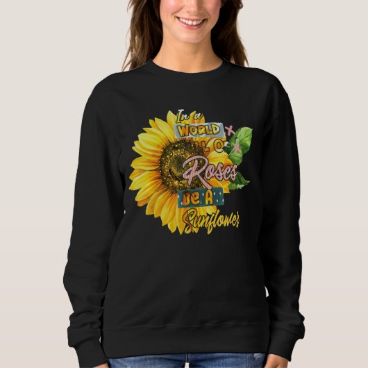 Frauen in einer Welt voller Rose sind Sonnenblumen Sweatshirt (Vorderseite)