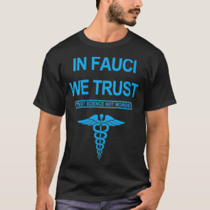 Frauen in Fauci vertrauen Wissenschaft und nicht M T-Shirt