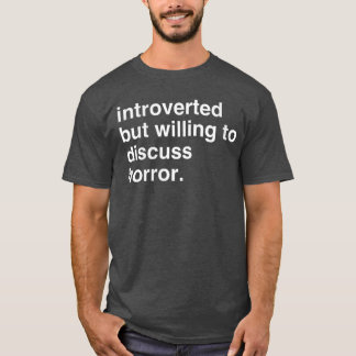 Frauen introvertiert, aber bereit, über Horror V z T-Shirt
