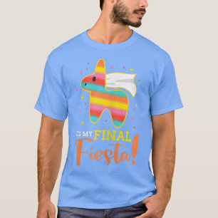 Frauen ist es meine letzte Fiesta Bride Bacheloret T-Shirt