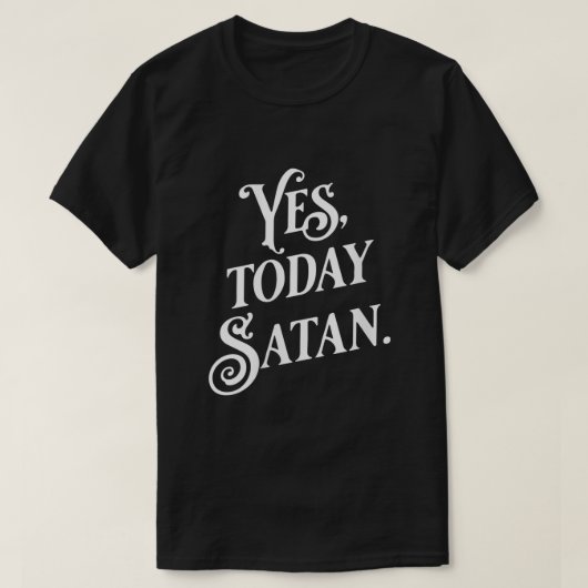 Frauen Ja heute Satan heute nicht heute Jesus Funn T-Shirt (Design vorne)