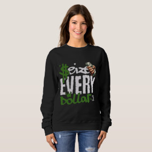 Frauen Jeder Dollar zählt Motivations-Sweatshirt Sweatshirt