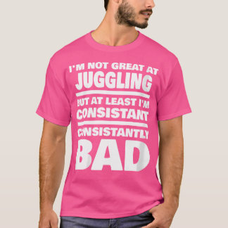 Frauen Jonglieren Sagt Ständig Schlecht Lustiger J T-Shirt