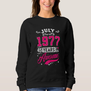 Frauen Juli 1977 45 Geburtstagskleidung 45 Jahre a Sweatshirt