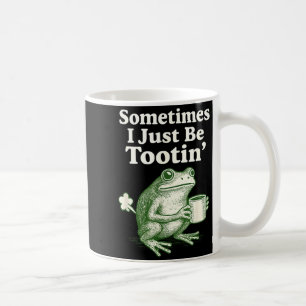 Frauen Just tootin Frosch Manchmal ich Kaffeetasse